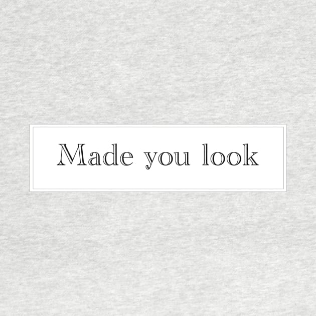 Made you look by X The Lazy Cat